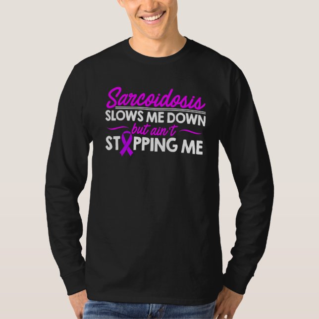 Sarkoidose Survivor verlangsamt mich Aufklärungskr T-Shirt (Vorderseite)
