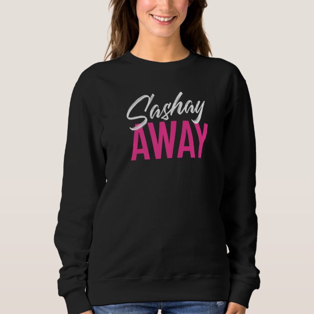 Sashay Away Funny Drag Queen Premium Sweatshirt (Vorderseite)