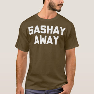 Sashay Away Tshirt lustiges Sprichwort sarkastisch