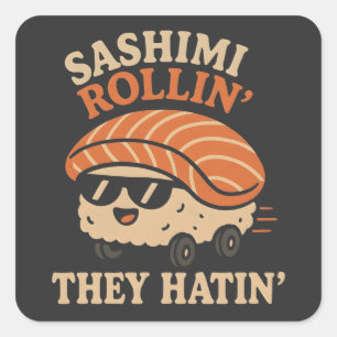 Sashimi Rollin' they Hatin' Quadratischer Aufkleber