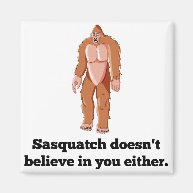 Sasquatch glaubt nicht an dich magnet (Vorne)