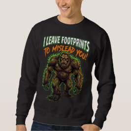 Sasquatch I Leave Footprints Funny Cryptid Humor Sweatshirt