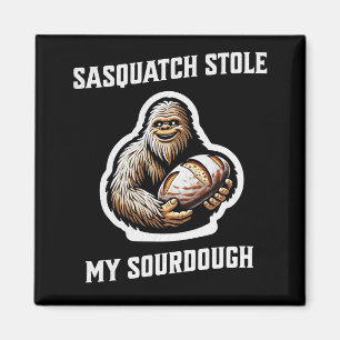Sasquatch Stole My Sourdough Magnet