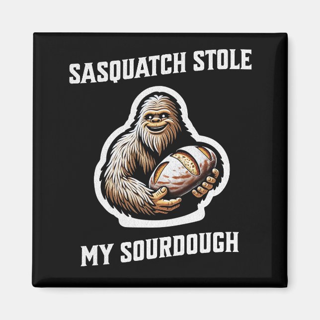 Sasquatch Stole My Sourdough Magnet (Vorne)