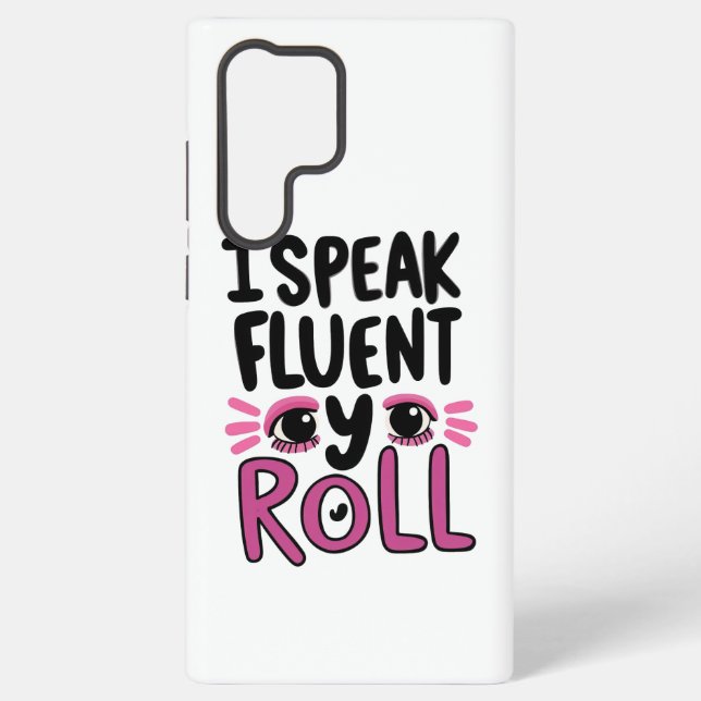 Sassy Attitude "I Speak Fluent Eye Roll" Samsung Galaxy Hülle (Rückseite)