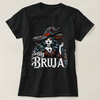 Sassy Bruja Latina Mexican Halloween Hexe T-Shirt