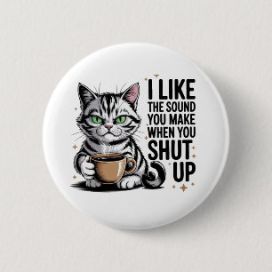Sassy Cat Zitat – „Mir gefällt der Ton, den du mac Button