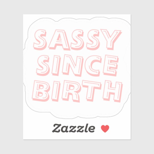 Sassy depuis la naissance autocollant (Feuille)