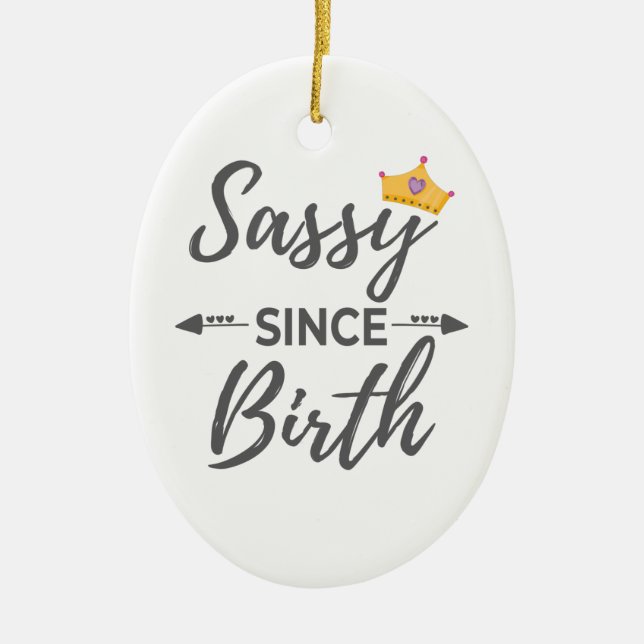 Sassy Girl Gift Sassy seit der Geburt Geschenk Keramik Ornament (Vorne)