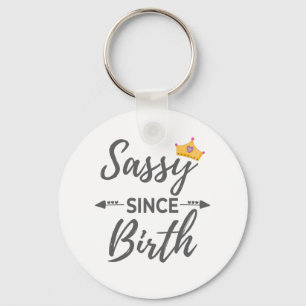 Sassy Girl Gift Sassy seit der Geburt Geschenk Schlüsselanhänger