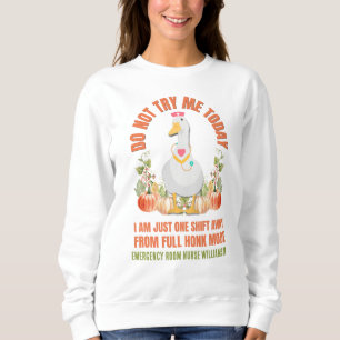 Sassy Goose VERSUCHEN MICH HEUTE NICHT, Nurse Ernt Sweatshirt