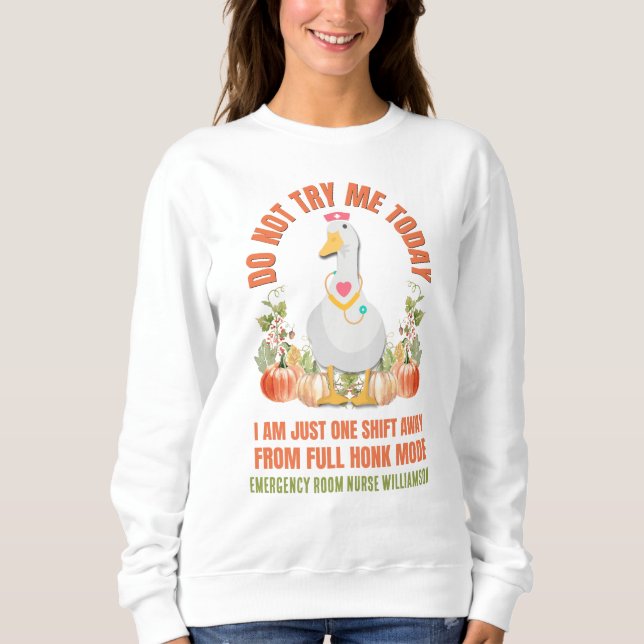 Sassy Goose VERSUCHEN MICH HEUTE NICHT, Nurse Ernt Sweatshirt (Vorderseite)