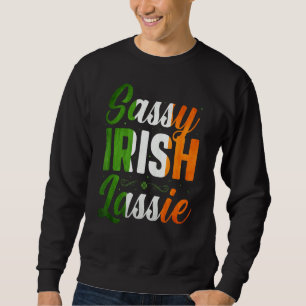 Sassy Irish Lassie Happy St Patrick's Day In März Sweatshirt