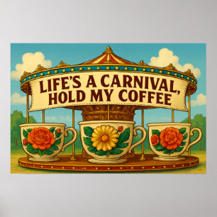 Sassy Life's a Carnival, Halt meinen Kaffee Poster