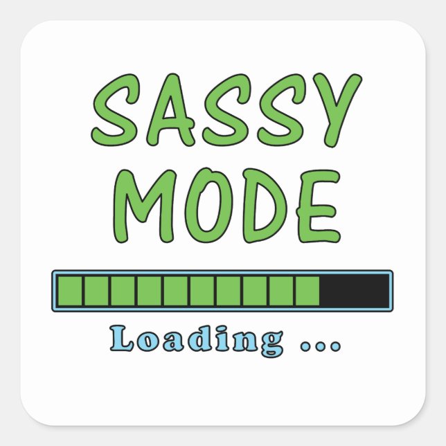 Sassy Mode Loading … Quadratischer Aufkleber (Vorderseite)
