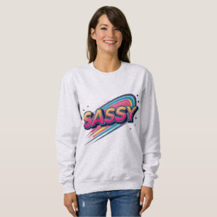 Sassy – Moderne fettgedruckte Strassenmode-Typogra Sweatshirt