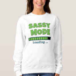 Sassy-Modus wird geladen … Sweatshirt