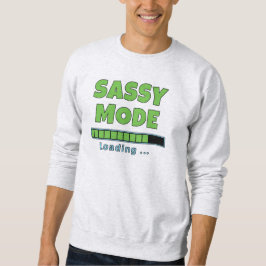 Sassy-Modus wird geladen … Sweatshirt