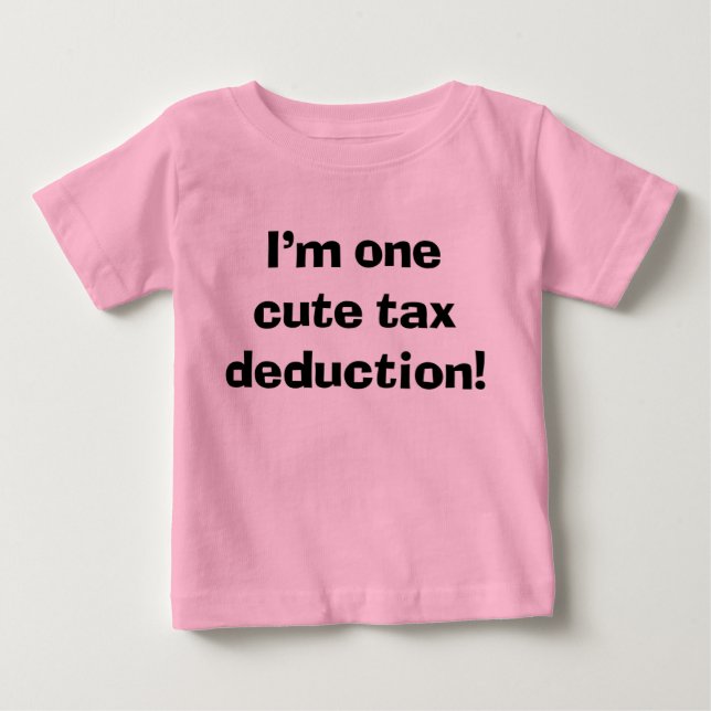 Sassy Niedlich Baby I'm One Niedlich Tax Deduction Baby T-shirt (Vorderseite)