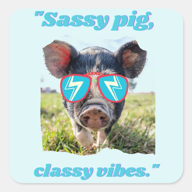 Sassy Pig Classic Vibes - Pig Quote Quadratischer Aufkleber (Vorderseite)