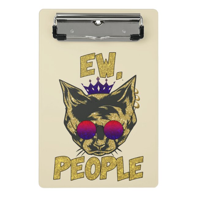 Sassy Royal Cat - "Ew. Leute" Funny Cat Lover Mini Klemmbrett (Vorderseite)