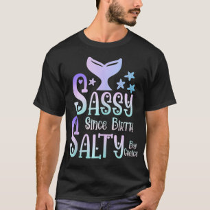 Sassy Seit der Geburt Salty by Choice Meerjungfrau T-Shirt