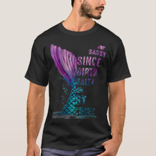 Sassy seit der Geburt Salty von Chocolate Mermaid T-Shirt
