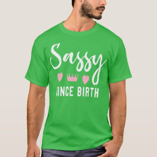 Sassy seit Geburt T-Shirt