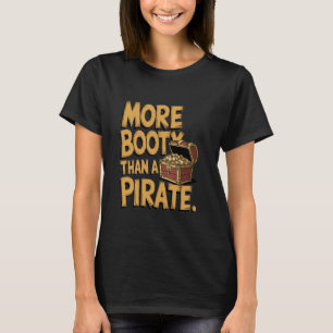 Sassy Spaß Mehr Hintern als ein Piraten Funny Spri T-Shirt