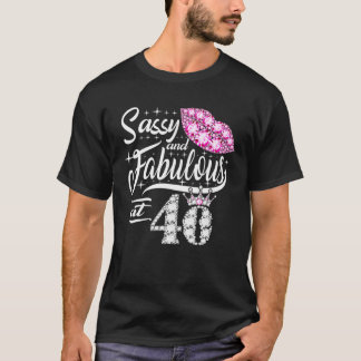 Sassy und fabelhaft im Alter von 40 Jahren 40. Geb T-Shirt