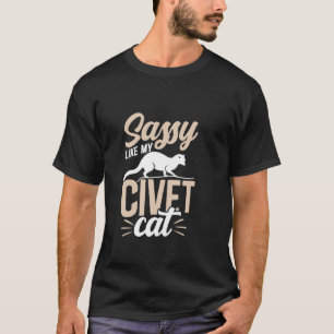 Sassy wie meine Zibetkatze Afrikanische Zibetkatze T-Shirt