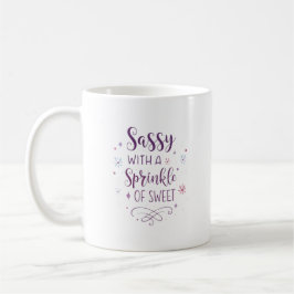Sassy with a Sprinkle of Sweet – Feminine Cute Mug Kaffeetasse