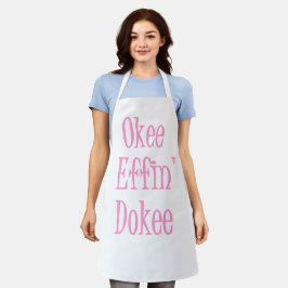 Sassy Woman Funny Sprichwort Okee Effin' Dokee Schürze