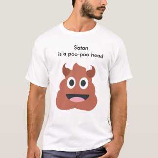 "Satan ist ein poo poo Kopf" T - Shirt