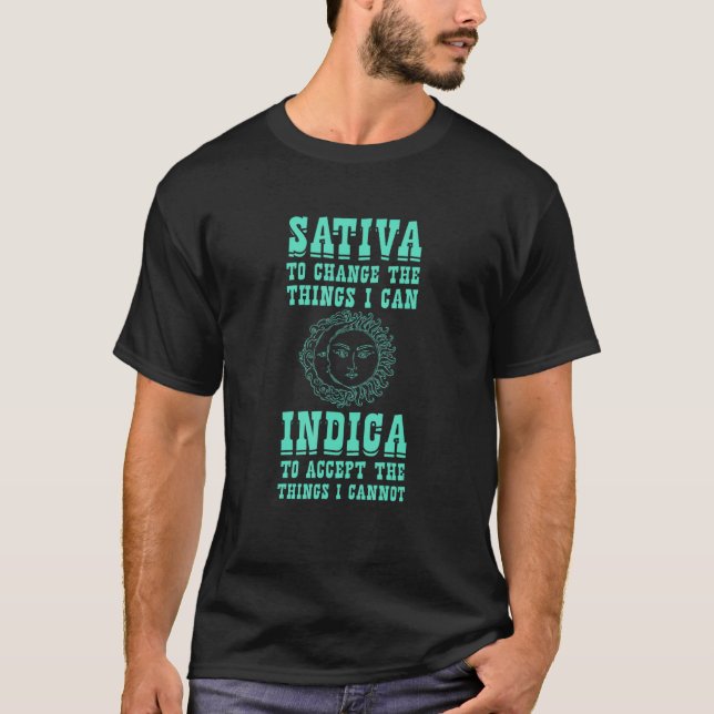 Sativa, um die Dinge zu ändern, die ich Indica - p T-Shirt (Vorderseite)
