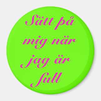 Sätt på mig när jag är full magnet