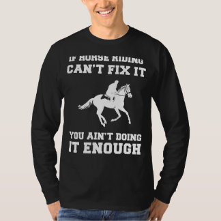 Sattel für Ruhe: Wenn Pferdereiten nicht repariere T-Shirt