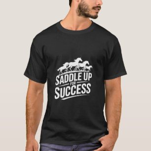 Satteln Sie für den Erfolg Motivierend T-Shirt