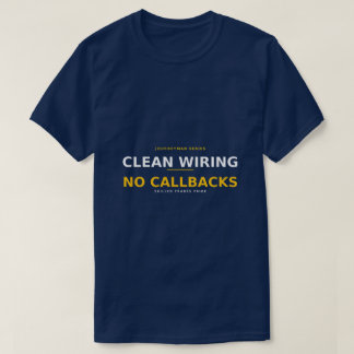 Saubere Verkabelung Keine Rückrufe — Elektriker-Ha T-Shirt