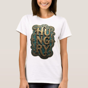 Sauberes Gold HUNGRY Slogan Design T-Shirt