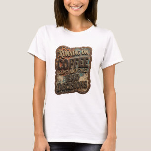 Sauberes Gold LÄUFT AUF KAFFEE UND SCHLECHTEN ENTS T-Shirt