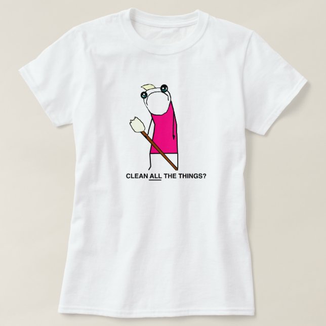Säubern Sie alle Sachen? T - Shirt (Design vorne)