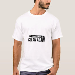 Säubern Sie die Erde T-Shirt