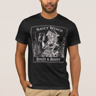 Saucy Wench Booze & Hintern T - Shirt