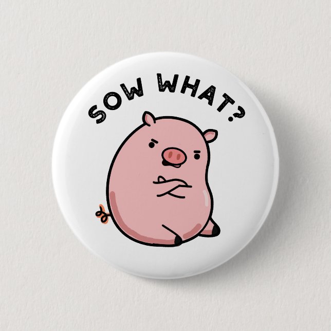 Sauen, was funny Sassy Pig Pun Button (Vorderseite)