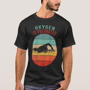 Sauerstoff ist überbewertet lustiges Schwimmen Spr T-Shirt