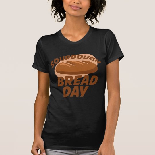 Sauerteig-Brot-Tag T-Shirt