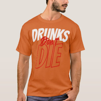 Säufer sterben nicht Freunde T-Shirt