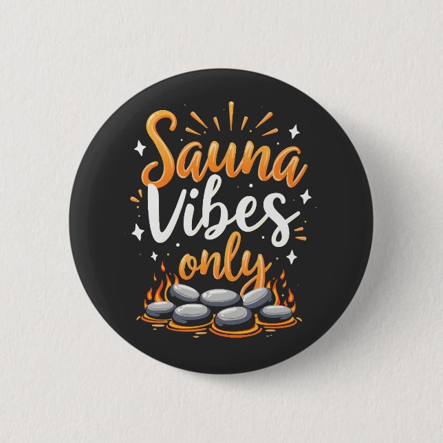Sauna Vibes Only Sauna Enthusiasten Wellness-Cente Button (Vorderseite)