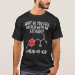 Säure mit Attitude Chemie Lehrer Science Graph T-Shirt<br><div class="desc">Säure mit Attitude Chemie Lehrer Science Graphic.</div>